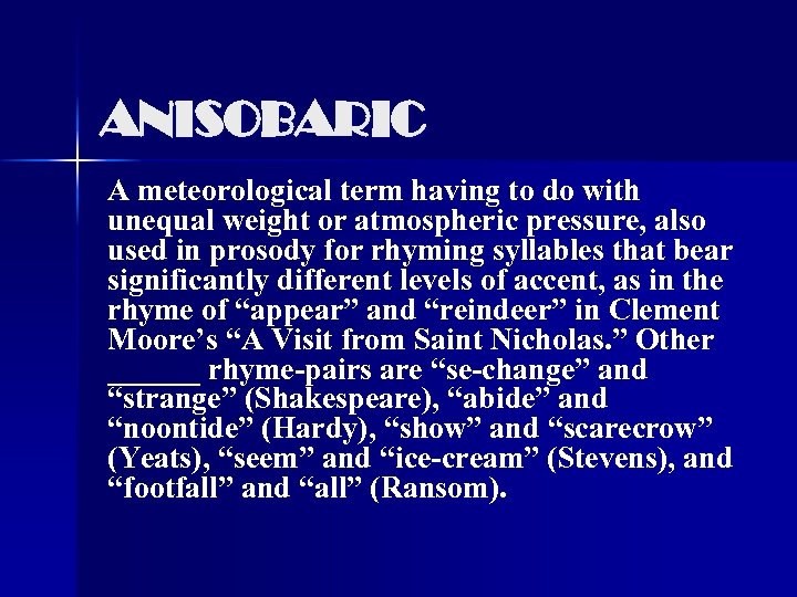 ANISOBARIC A meteorological term having to do with unequal weight or atmospheric pressure, also