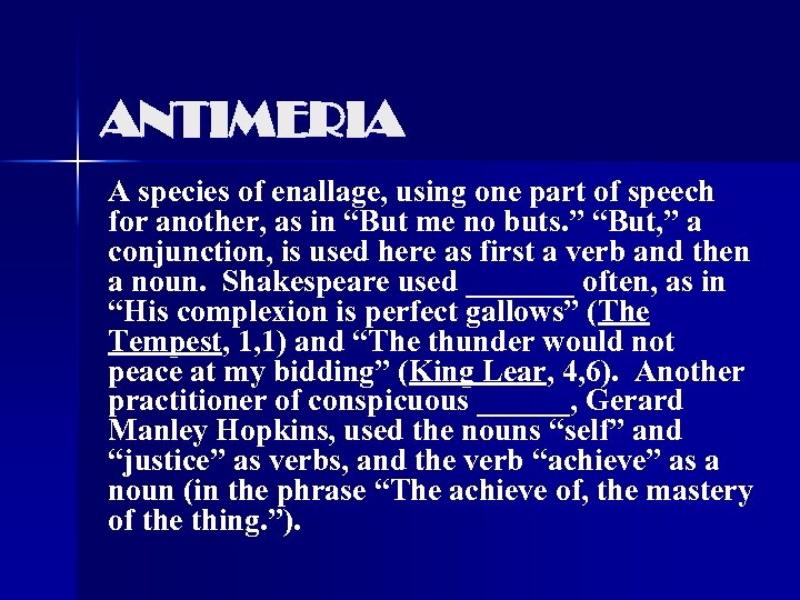 ANTIMERIA A species of enallage, using one part of speech for another, as in
