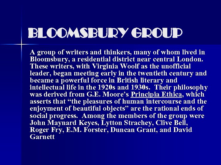 BLOOMSBURY GROUP A group of writers and thinkers, many of whom lived in Bloomsbury,