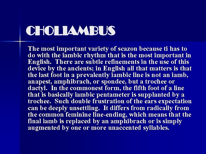 CHOLIAMBUS The most important variety of scazon because ti has to do with the