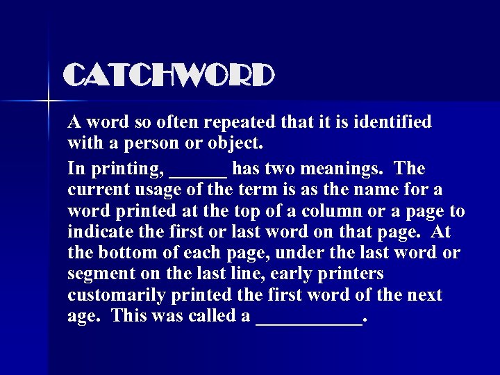 CATCHWORD A word so often repeated that it is identified with a person or