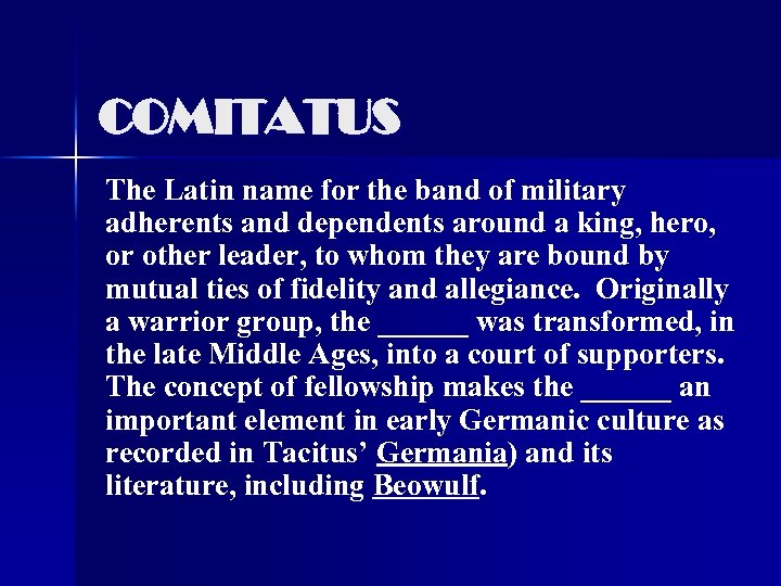 COMITATUS The Latin name for the band of military adherents and dependents around a