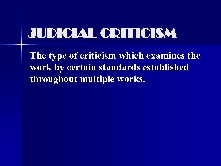 JUDICIAL CRITICISM The type of criticism which examines the work by certain standards established