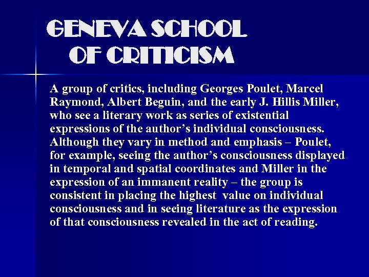 GENEVA SCHOOL OF CRITICISM A group of critics, including Georges Poulet, Marcel Raymond, Albert