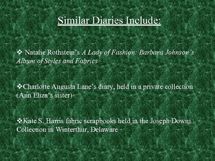 Similar Diaries Include: v Natalie Rothstein’s A Lady of Fashion: Barbara Johnson’s Album of
