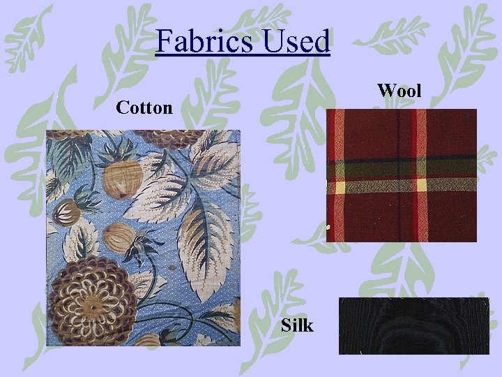 Fabrics Used Wool Cotton Silk 