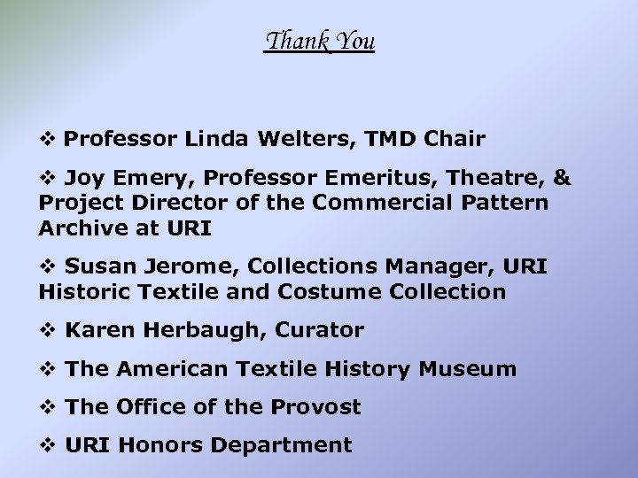 Thank You v Professor Linda Welters, TMD Chair v Joy Emery, Professor Emeritus, Theatre,