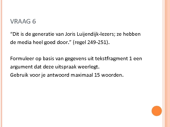 VRAAG 6 “Dit is de generatie van Joris Luijendijk-lezers; ze hebben de media heel