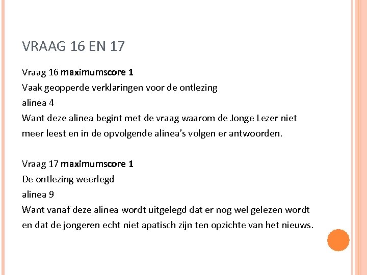 VRAAG 16 EN 17 Vraag 16 maximumscore 1 Vaak geopperde verklaringen voor de ontlezing