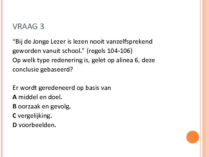 VRAAG 3 “Bij de Jonge Lezer is lezen nooit vanzelfsprekend geworden vanuit school. ”