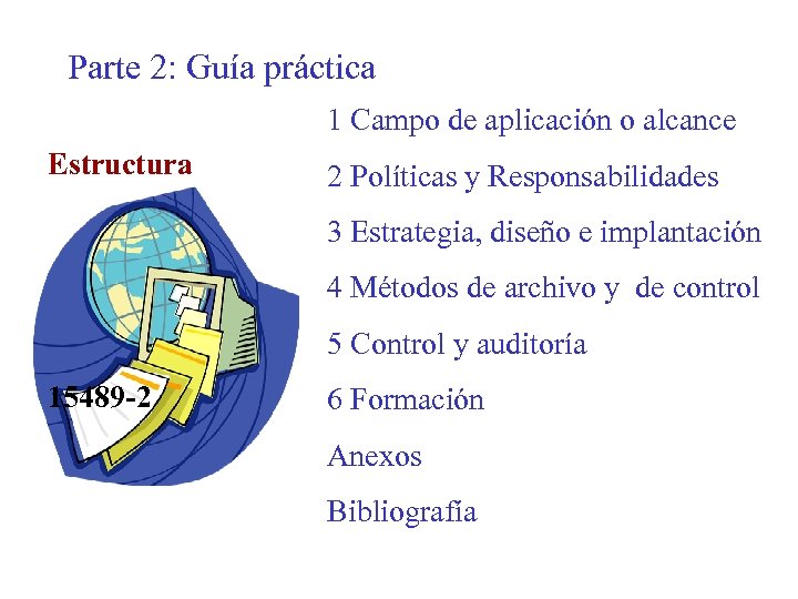Parte 2: Guía práctica 1 Campo de aplicación o alcance Estructura 2 Políticas y