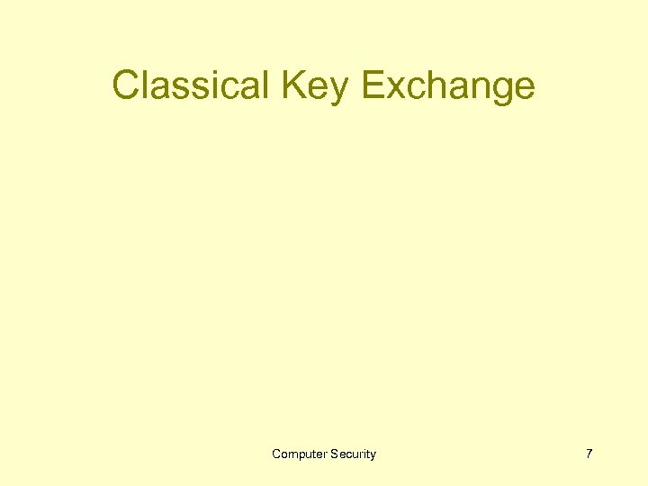 Classical Key Exchange Computer Security 7 