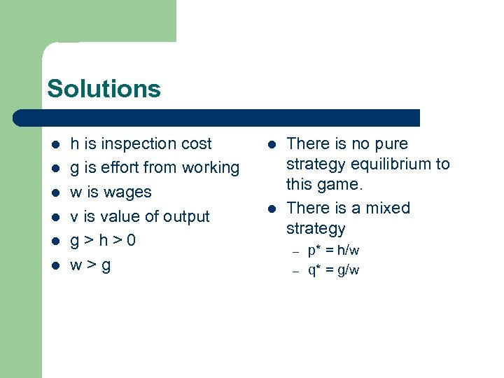 Solutions l l l h is inspection cost g is effort from working w