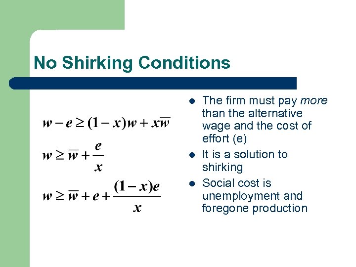 No Shirking Conditions l l l The firm must pay more than the alternative