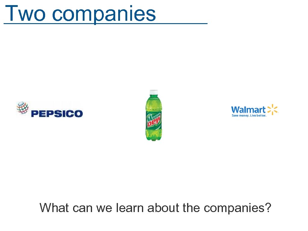 Two companies What can we learn about the companies? 