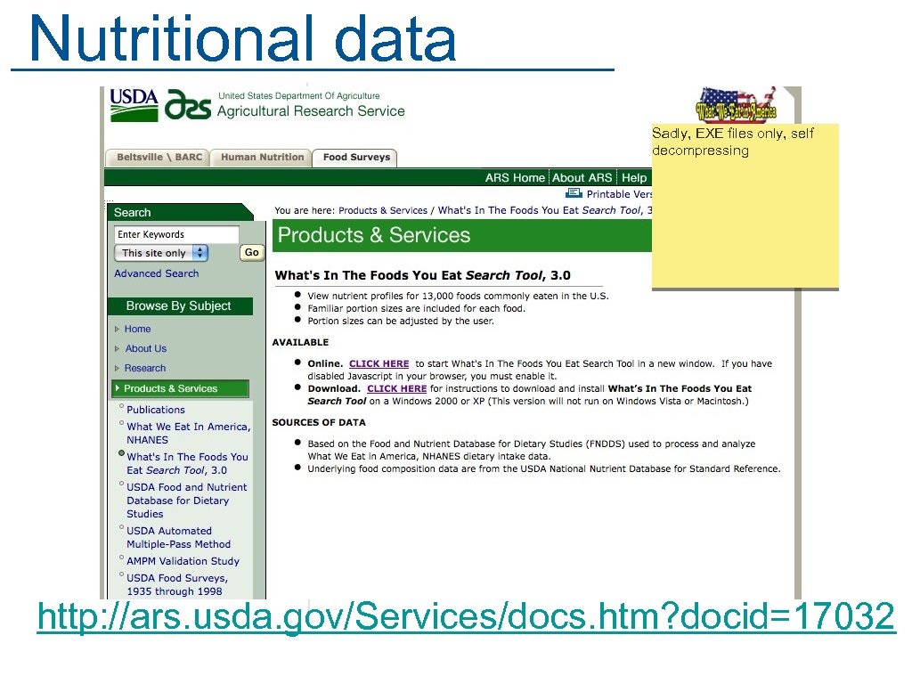 Nutritional data Sadly, EXE files only, self decompressing http: //ars. usda. gov/Services/docs. htm? docid=17032
