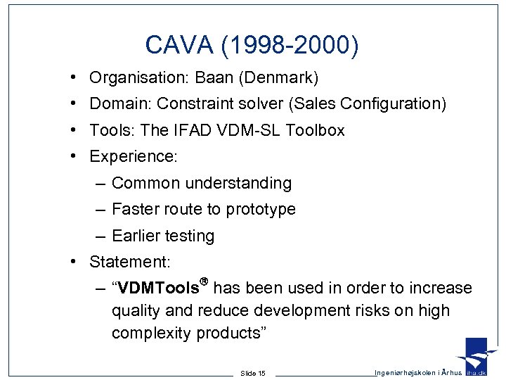 CAVA (1998 -2000) • Organisation: Baan (Denmark) • Domain: Constraint solver (Sales Configuration) •