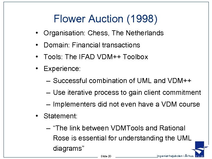 Flower Auction (1998) • Organisation: Chess, The Netherlands • Domain: Financial transactions • Tools: