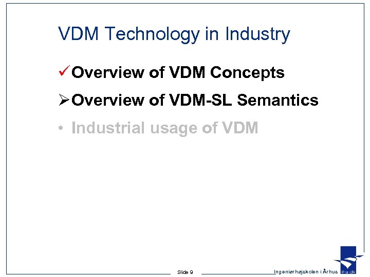 VDM Technology in Industry ü Overview of VDM Concepts Ø Overview of VDM-SL Semantics