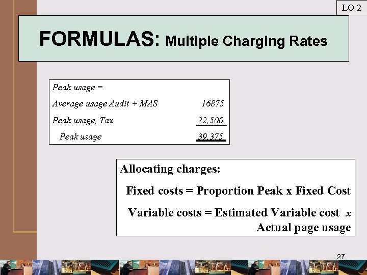 LO 2 FORMULAS: Multiple Charging Rates Peak usage = Average usage Audit + MAS