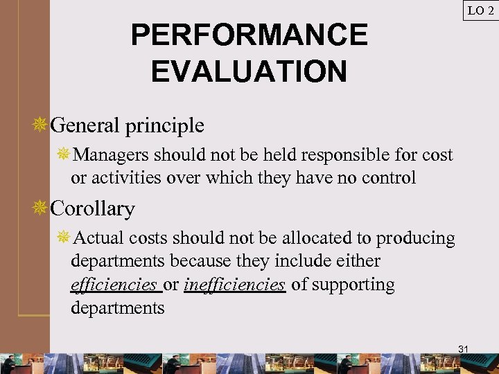 LO 2 PERFORMANCE EVALUATION ¯General principle ¯Managers should not be held responsible for cost