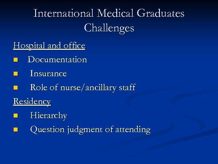 International Medical Graduates Challenges Hospital and office n Documentation n Insurance n Role of