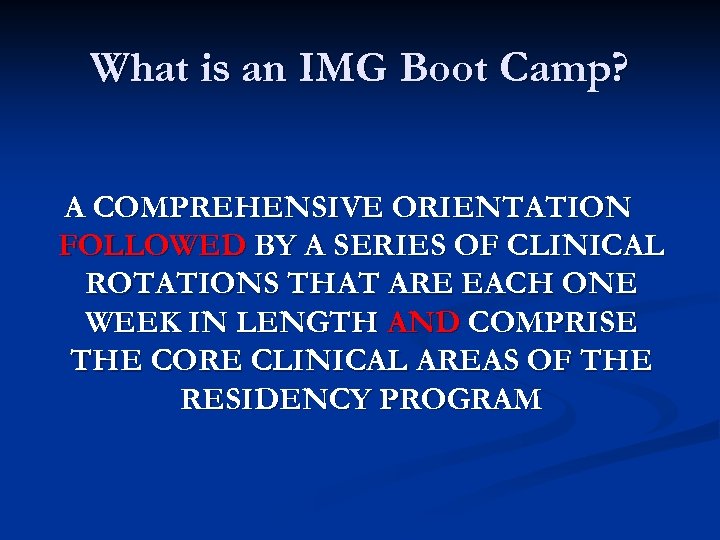 What is an IMG Boot Camp? A COMPREHENSIVE ORIENTATION FOLLOWED BY A SERIES OF