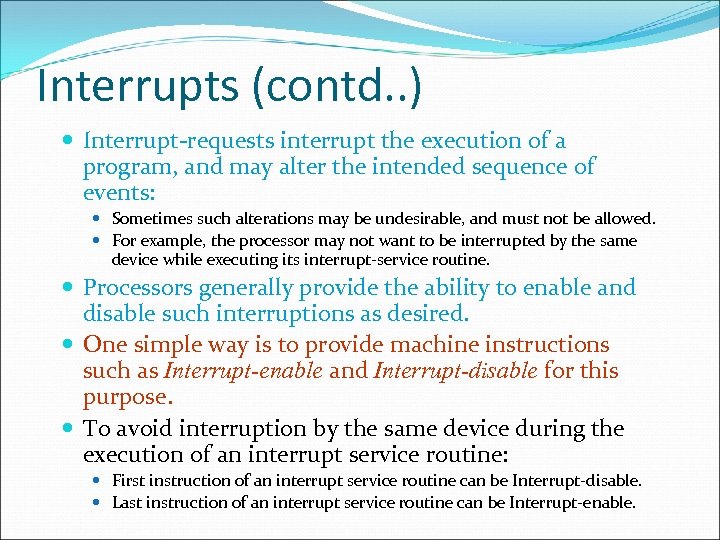 Interrupts (contd. . ) Interrupt-requests interrupt the execution of a program, and may alter