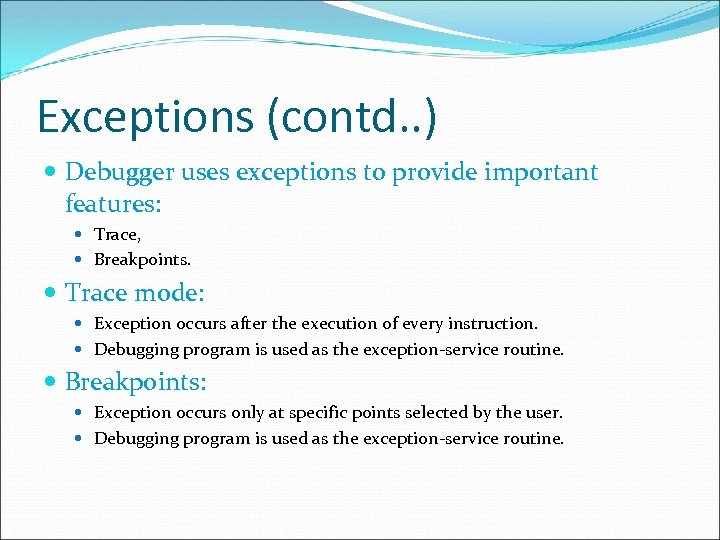 Exceptions (contd. . ) Debugger uses exceptions to provide important features: Trace, Breakpoints. Trace