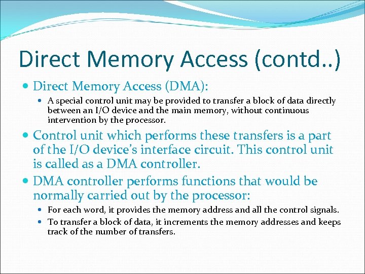 Direct Memory Access (contd. . ) Direct Memory Access (DMA): A special control unit