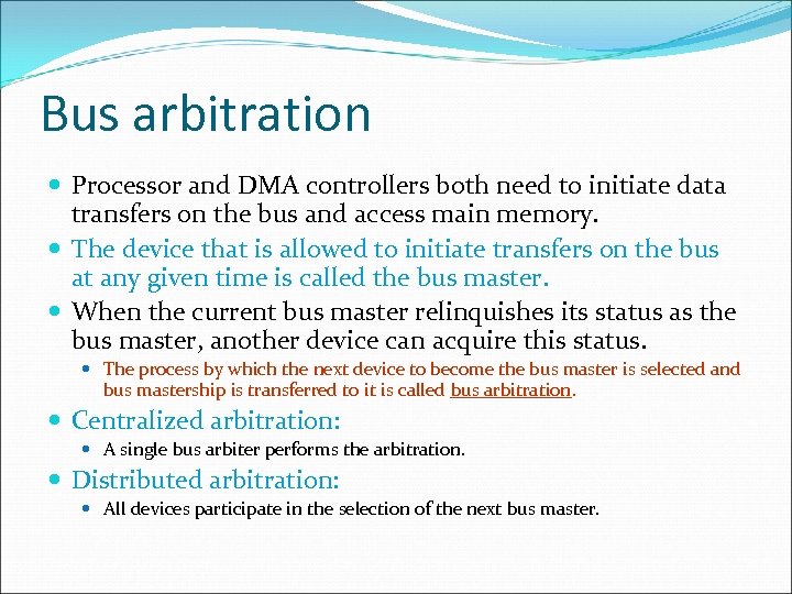 Bus arbitration Processor and DMA controllers both need to initiate data transfers on the