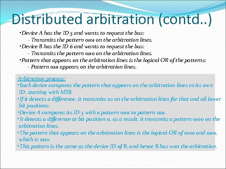 Distributed arbitration (contd. . ) • Device A has the ID 5 and wants