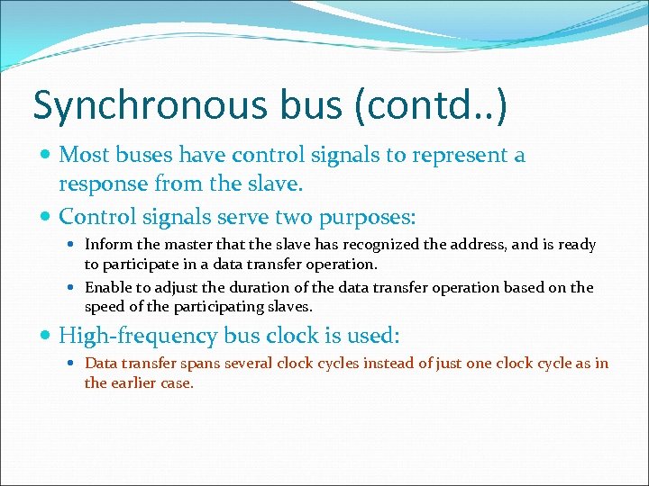 Synchronous bus (contd. . ) Most buses have control signals to represent a response