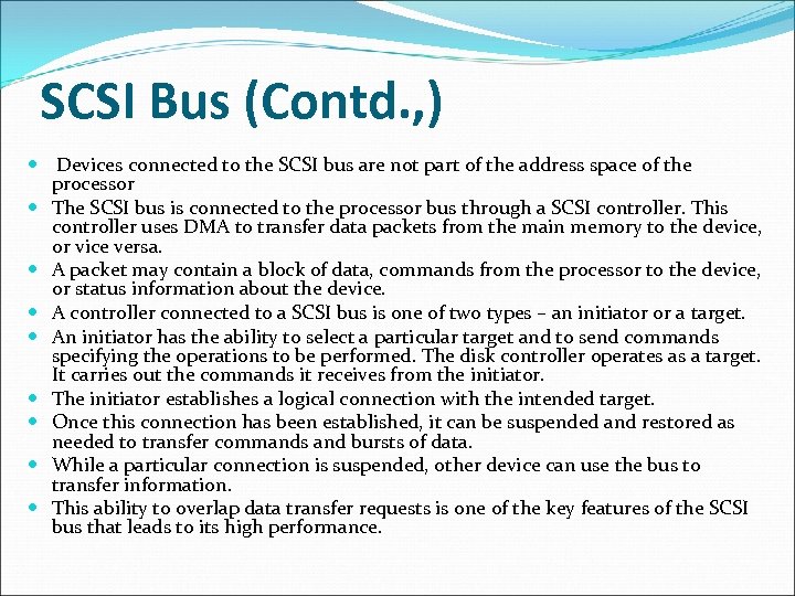 SCSI Bus (Contd. , ) Devices connected to the SCSI bus are not part