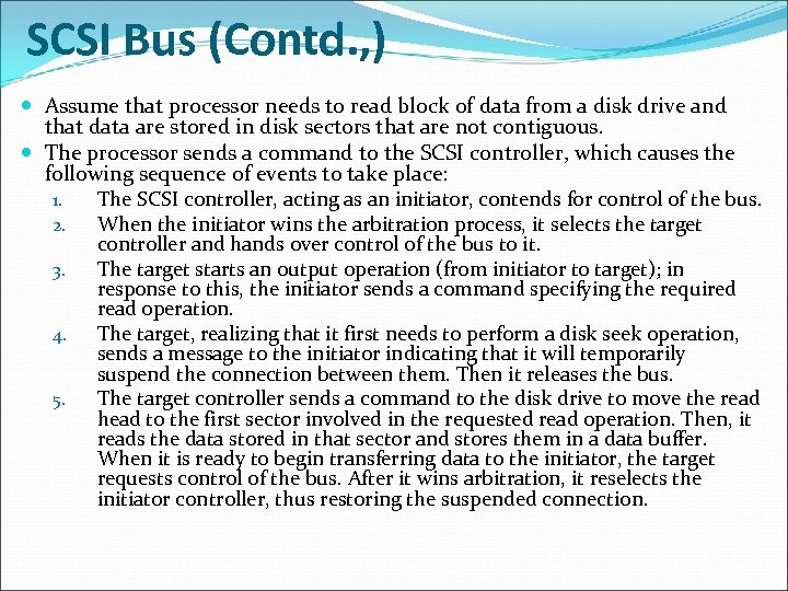 SCSI Bus (Contd. , ) Assume that processor needs to read block of data