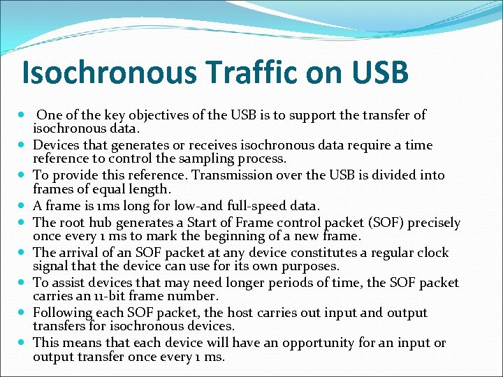 Isochronous Traffic on USB One of the key objectives of the USB is to