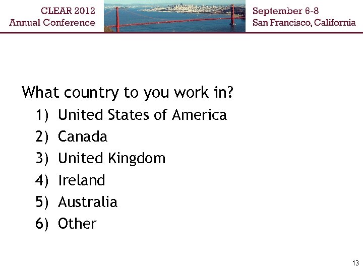 What country to you work in? 1) United States of America 2) Canada 3)