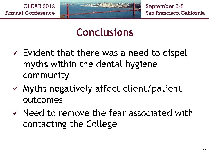 Conclusions ü Evident that there was a need to dispel myths within the dental