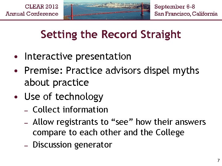 Setting the Record Straight • Interactive presentation • Premise: Practice advisors dispel myths about