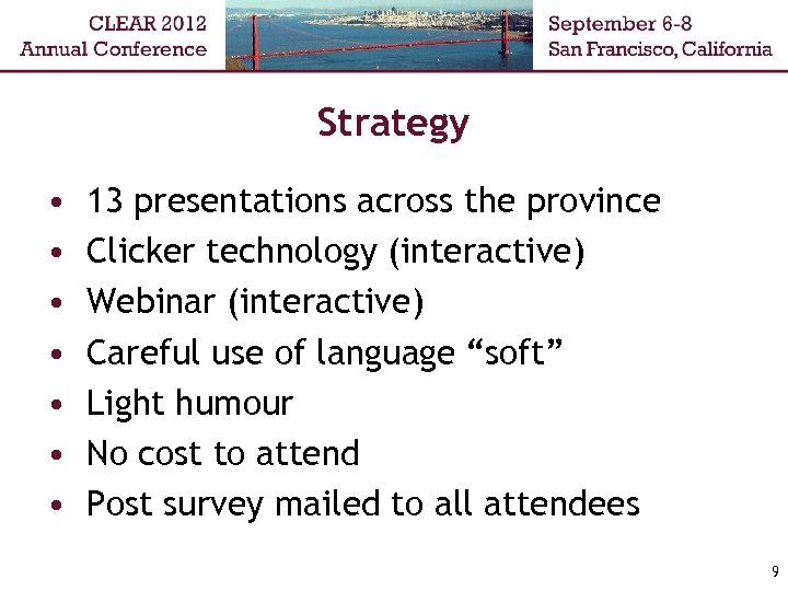 Strategy • • 13 presentations across the province Clicker technology (interactive) Webinar (interactive) Careful