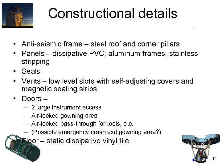 Constructional details • Anti-seismic frame – steel roof and corner pillars • Panels –
