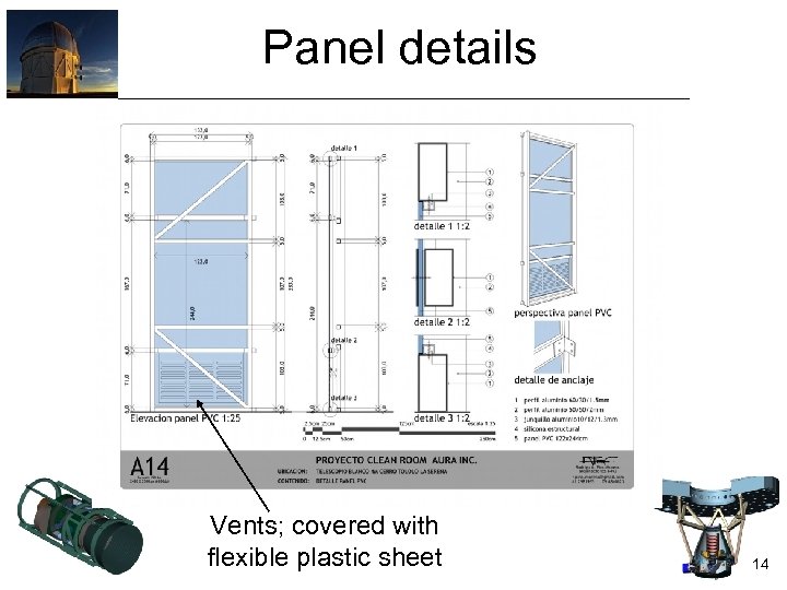 Panel details Vents; covered with flexible plastic sheet 14 