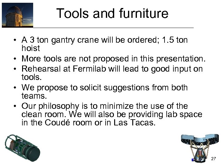 Tools and furniture • A 3 ton gantry crane will be ordered; 1. 5