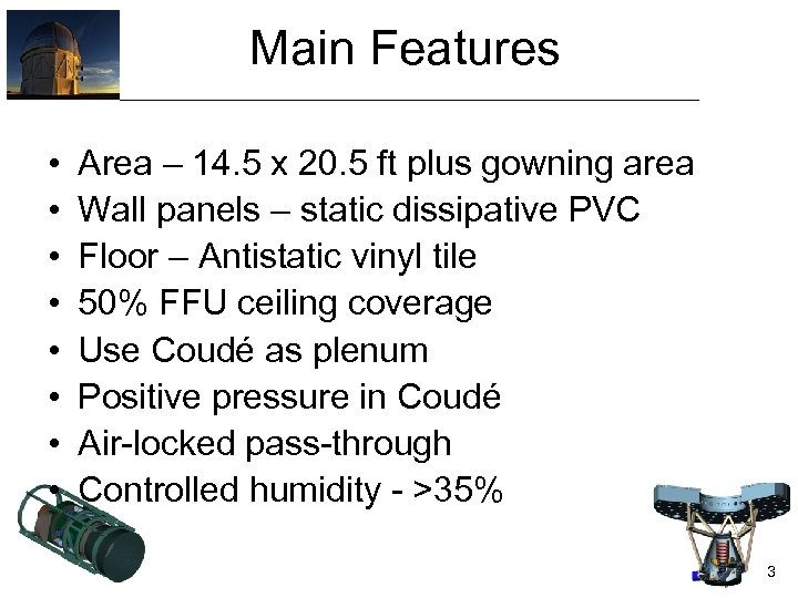 Main Features • • Area – 14. 5 x 20. 5 ft plus gowning