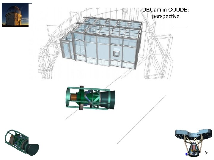 DECam in COUDE; perspective 31 
