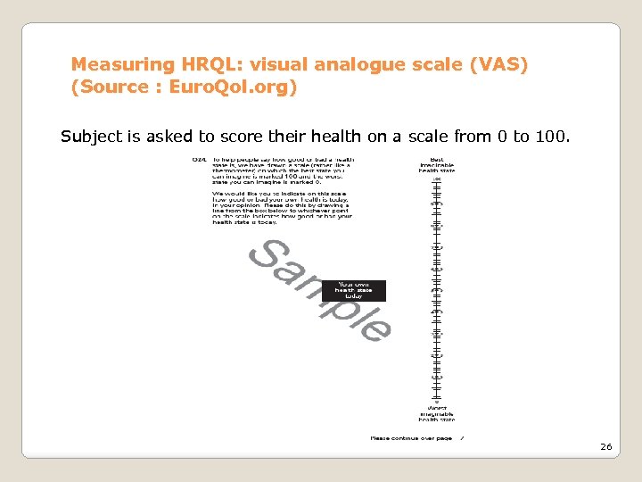 Measuring HRQL: visual analogue scale (VAS) (Source : Euro. Qol. org) Subject is asked