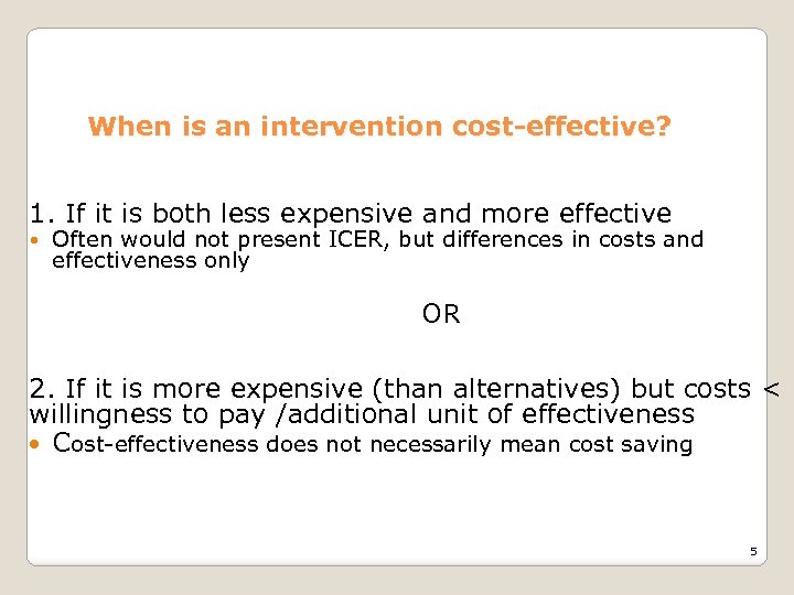 When is an intervention cost-effective? 1. If it is both less expensive and more