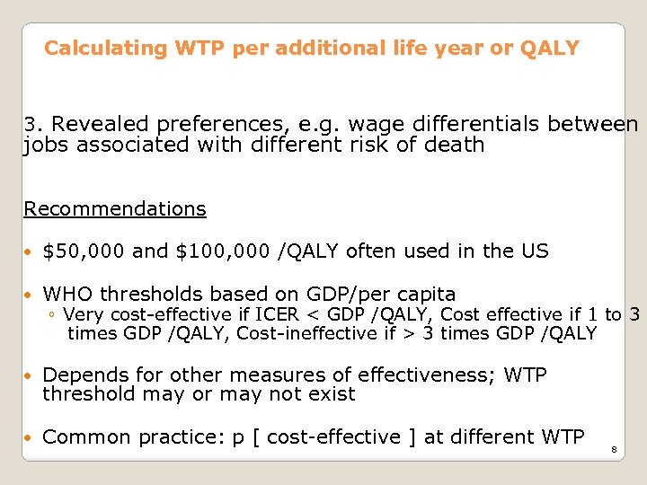 Calculating WTP per additional life year or QALY 3. Revealed preferences, e. g. wage