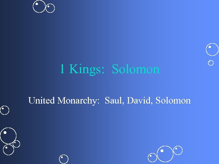 1 Kings: Solomon United Monarchy: Saul, David, Solomon 