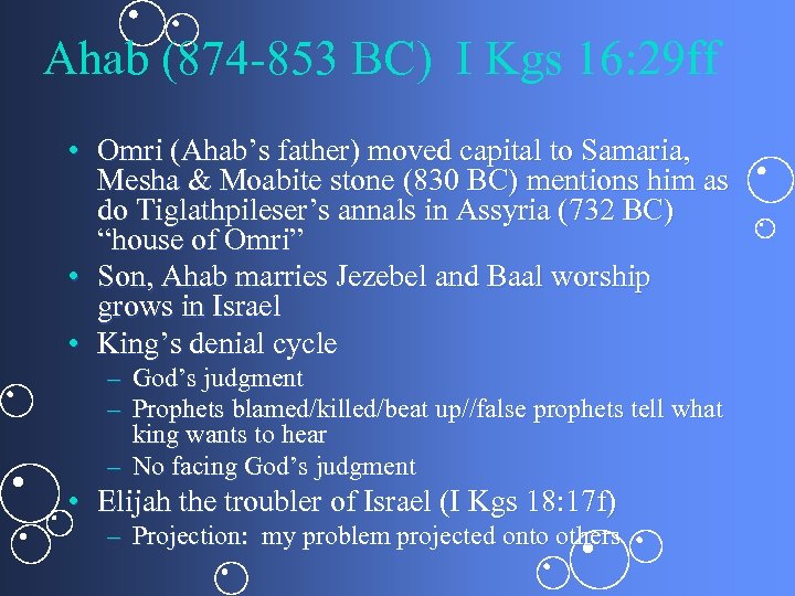 Ahab (874 -853 BC) I Kgs 16: 29 ff • Omri (Ahab’s father) moved